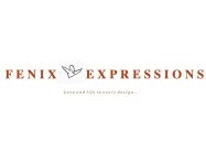 FENIX EXPRESSIONS LOVE AND LIFE IN EVERY DESIGN...