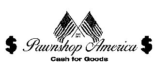 EST. 2011 PAWNSHOP AMERICA CASH FOR GOODS