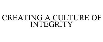 CREATING A CULTURE OF INTEGRITY
