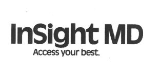 INSIGHT MD ACCESS YOUR BEST.