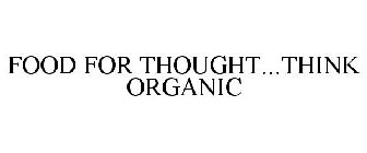 FOOD FOR THOUGHT...THINK ORGANIC
