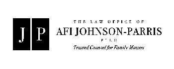 JP THE LAW OFFICE OF AFI JOHNSON-PARRIS PLLC TRUSTED COUNSEL FOR FAMILY MATTERS