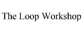 THE LOOP WORKSHOP