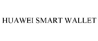 HUAWEI SMART WALLET