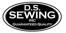 D.S. SEWING INC GUARANTEED QUALITY