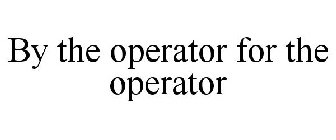 BY THE OPERATOR FOR THE OPERATOR
