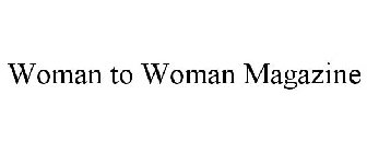 WOMAN TO WOMAN MAGAZINE