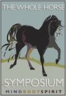 THE WHOLE HORSE SYMPOSIUM MIND BODY SPIRIT