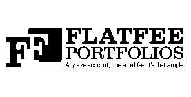 FF FLATFEE PORTFOLIOS ANY SIZE ACCOUNT,ONE SMALL FEE. IT'S THAT SIMPLE.