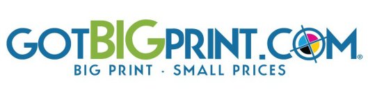 GOTBIGPRINT.COM BIG PRINT - SMALL PRICES