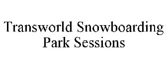 TRANSWORLD SNOWBOARDING PARK SESSIONS