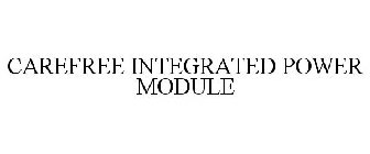 CAREFREE INTEGRATED POWER MODULE