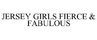 JERSEY GIRLS FIERCE & FABULOUS