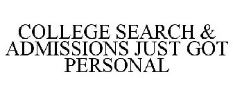 COLLEGE SEARCH & ADMISSIONS JUST GOT PERSONAL