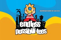 ENDLESS POSSIBILI-TEES ...BUILDING BRANDS FOR SUCCESS