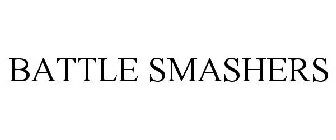 BATTLE SMASHERS