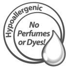 HYPOALLERGENIC NO PERFUMES OR DYES!