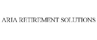 ARIA RETIREMENT SOLUTIONS