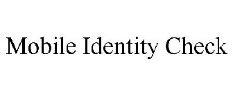 MOBILE IDENTITY CHECK