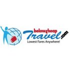 BELOWCHEAP TRAVEL.COM LOWEST FARES ANYWHERE!
