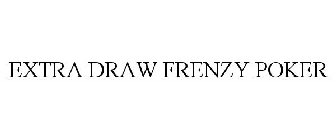 EXTRA DRAW FRENZY POKER