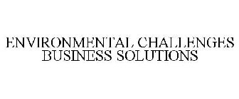 ENVIRONMENTAL CHALLENGES BUSINESS SOLUTIONS