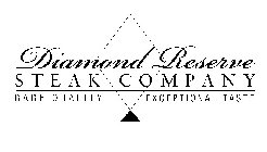 DIAMOND RESERVE STEAK COMPANY RARE QUALITY EXCEPTIONAL TASTE