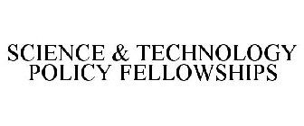SCIENCE & TECHNOLOGY POLICY FELLOWSHIPS