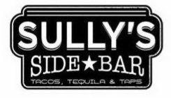 SULLY'S SIDE BAR TACOS. TEQUILA & TAPS