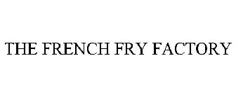 THE FRENCH FRY FACTORY