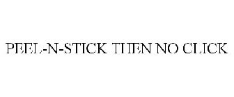 PEEL-N-STICK THEN NO CLICK