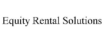 EQUITY RENTAL SOLUTIONS