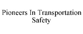 PIONEERS IN TRANSPORTATION SAFETY