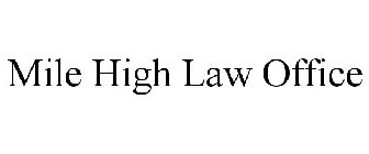 MILE HIGH LAW OFFICE