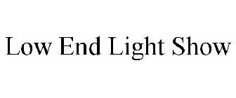 LOW END LIGHT SHOW