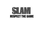 SLAM RESPECT THE GAME