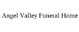 ANGEL VALLEY FUNERAL HOME
