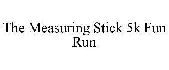 THE MEASURING STICK 5K FUN RUN