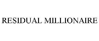 RESIDUAL MILLIONAIRE