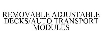 REMOVABLE ADJUSTABLE DECKS/AUTO TRANSPORT MODULES