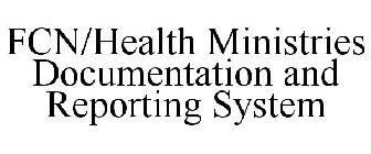 FCN/HEALTH MINISTRIES DOCUMENTATION ANDREPORTING SYSTEM