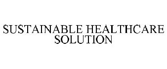 SUSTAINABLE HEALTHCARE SOLUTION
