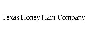 TEXAS HONEY HAM COMPANY