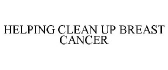 HELPING CLEAN UP BREAST CANCER