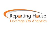 REPORTING HOUSE LEVERAGE ON ANALYTICS