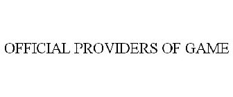 OFFICIAL PROVIDERS OF GAME