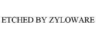 ETCHED BY ZYLOWARE