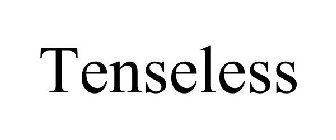 TENSELESS