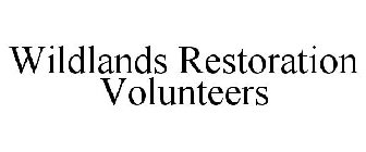 WILDLANDS RESTORATION VOLUNTEERS