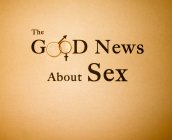 THE GOOD NEWS ABOUT SEX